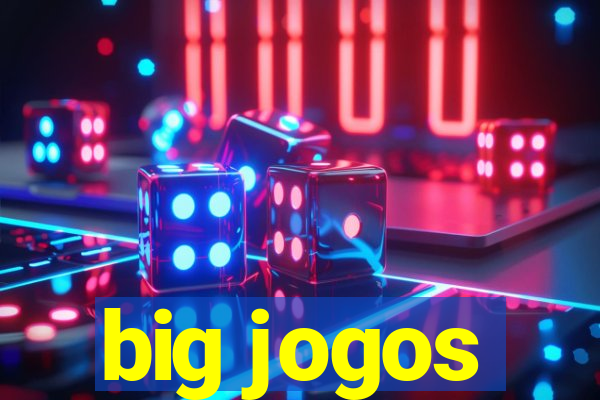 big jogos